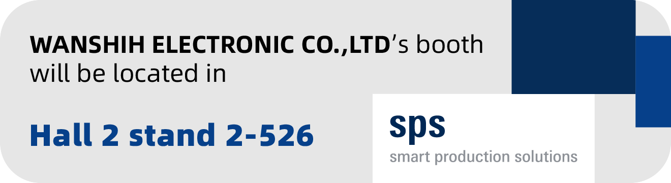 WANSHIH ELECTRONIC CO.,LTD’s booth will be located in Hall 2 stand 2-526
